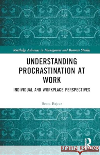 Understanding Procrastination at Work Beata Bajcar 9781032728223 Taylor & Francis Ltd