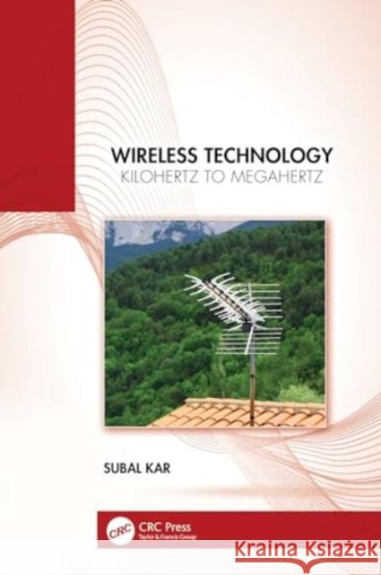 Wireless Technology: Kilohertz to Megahertz Subal Kar 9781032728421 CRC Press