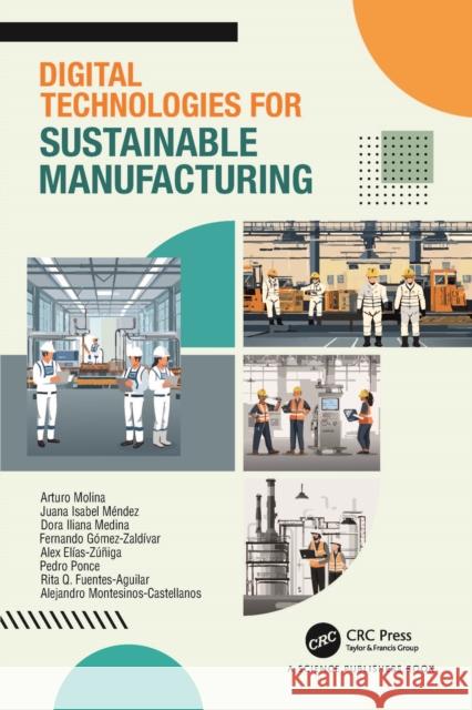 Digital Technologies for Sustainable Manufacturing Alejandro Montesinos-Castellanos 9781032728889 CRC Press