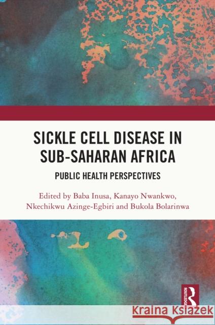 Sickle Cell Disease in Sub-Saharan Africa Bukola Bolarinwa 9781032729411 Taylor & Francis Ltd