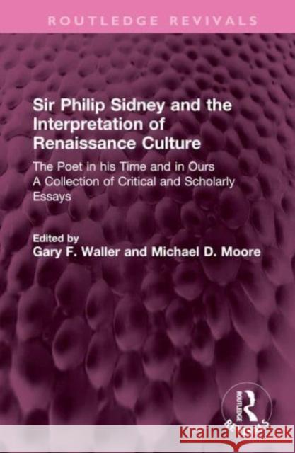 Sir Philip Sidney and the Interpretation of Renaissance Culture  9781032729626 Taylor & Francis Ltd