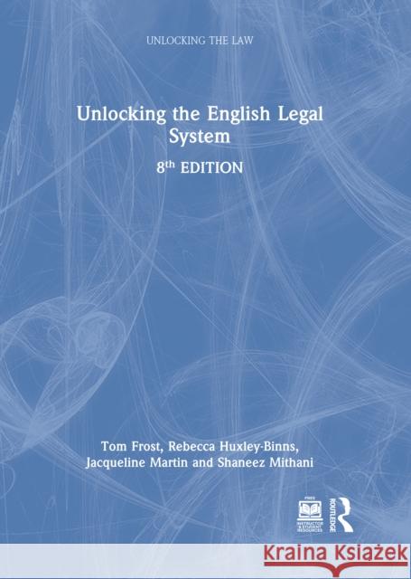 Unlocking the English Legal System Tom Frost Rebecca Huxley-Binns Jacqueline Martin 9781032729879