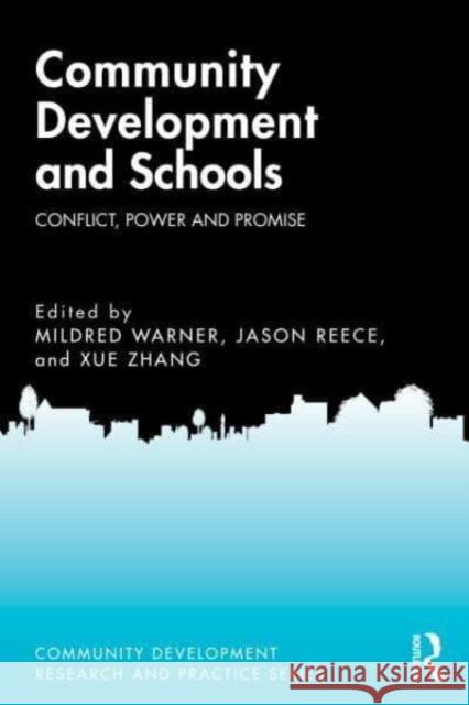 Community Development and Schools: Conflict, Power and Promise Mildred Warner Jason Reece Xue Zhang 9781032730288 Routledge
