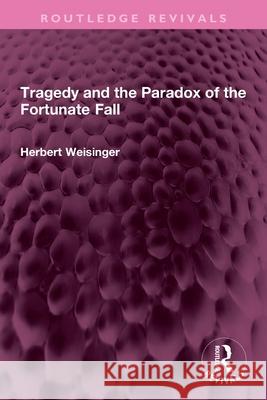 Tragedy and the Paradox of the Fortunate Fall Herbert Weisinger 9781032730516 Routledge