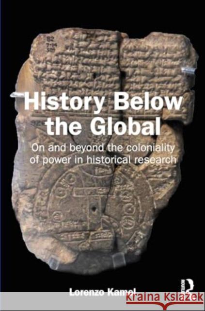 History Below the Global Lorenzo (Bologna University, Italy) Kamel 9781032730875