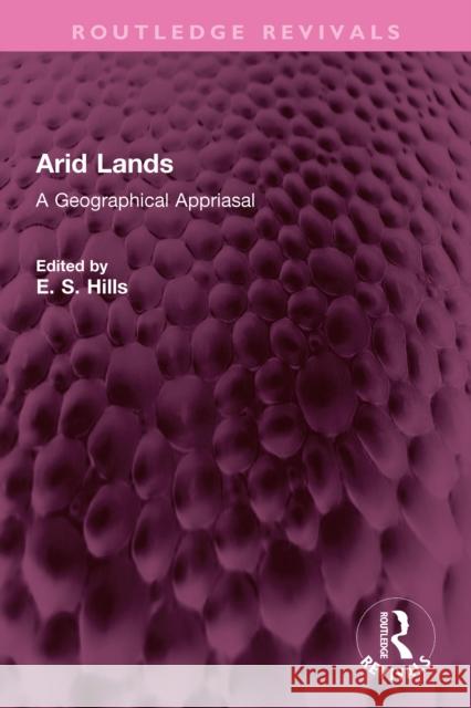 Arid Lands: A Geographical Appriasal E. S. Hills 9781032730929 Routledge