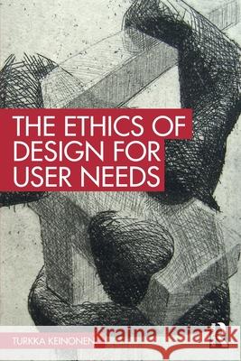 The Ethics of Design for User Needs Turkka Keinonen 9781032731902 Routledge