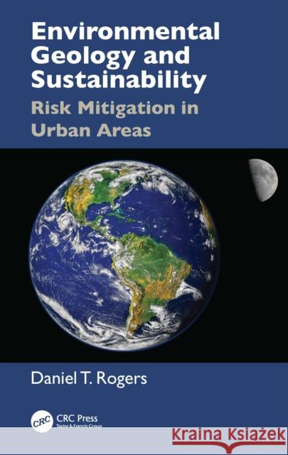 Environmental Geology and Sustainability: Risk Mitigation in Urban Areas Daniel T. Rogers 9781032732169 CRC Press