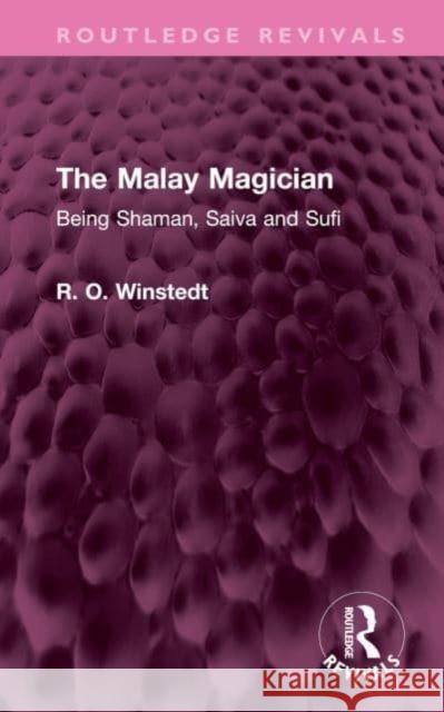 The Malay Magician R. O. Winstedt 9781032732305 Taylor & Francis Ltd