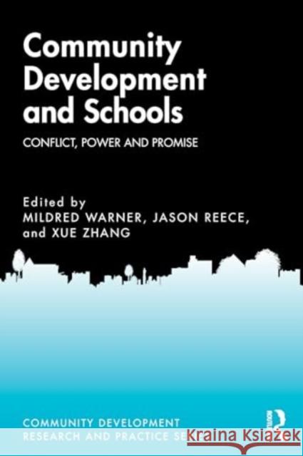 Community Development and Schools: Conflict, Power and Promise Mildred Warner Jason Reece Xue Zhang 9781032732718 Routledge