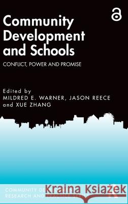 Community Development and Schools: Conflict, Power and Promise Mildred Warner Jason Reece Xue Zhang 9781032732718