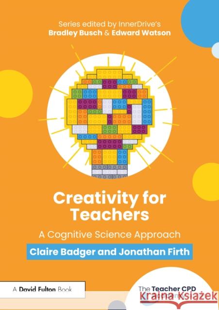 Creativity in Schools: A Cognitive Science Approach Jonathan Firth 9781032733180