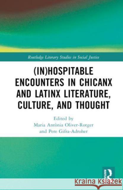 (In)Hospitable Encounters in Chicanx and Latinx Literature, Culture, and Thought  9781032733500 Taylor & Francis Ltd