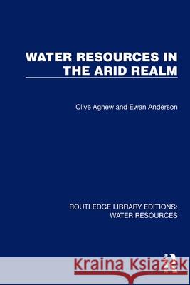 Water Resources in the Arid Realm Ewan (Durham University, UK) Anderson 9781032733821 Routledge