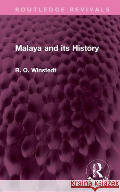 Malaya and Its History R. O. Winstedt 9781032734972 Routledge