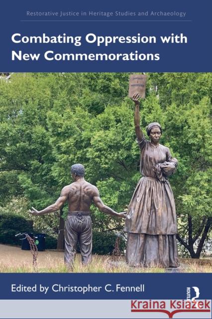 Combating Oppression with New Commemorations Christopher C. Fennell 9781032735184