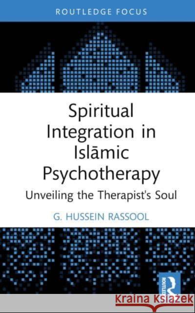 Spiritual Integration in Islamic Psychotherapy G. Hussein (Charles Sturt University, Australia) Rassool 9781032735917 Taylor & Francis Ltd