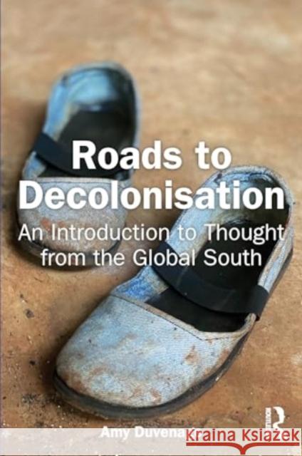 Roads to Decolonisation Amy Duvenage 9781032735948 Taylor & Francis Ltd