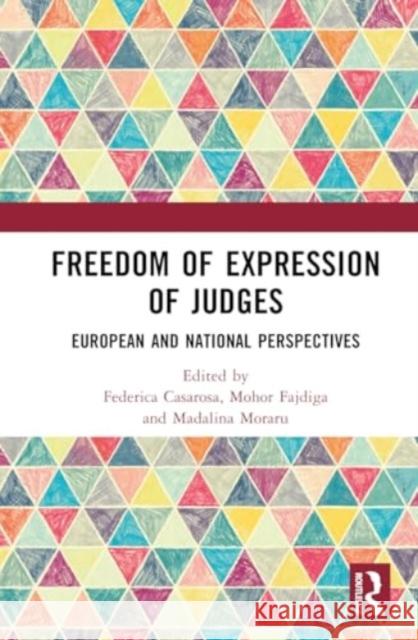 Freedom of Expression of Judges: European and National Perspectives Federica Casarosa Mohor Fajdiga Madalina Moraru 9781032736167 Taylor & Francis Ltd