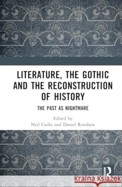 Literature, the Gothic and the Reconstruction of History  9781032736464 