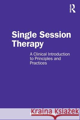 Single Session Therapy: A Clinical Introduction to Principles and Practices Michael F. Hoyt 9781032736891
