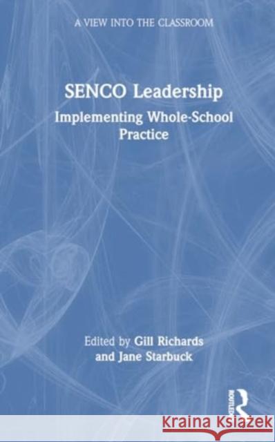 Senco Leadership: Implementing Whole-School Practice Gill Richards Jane Starbuck 9781032738901 Routledge