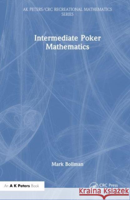 Intermediate Poker Mathematics Mark Bollman 9781032738987 Taylor & Francis Ltd