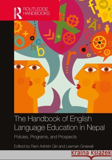The Handbook of English Language Education in Nepal: Policies, Programs, and Prospects Ram Ashish Giri Laxman Gnawali 9781032739007