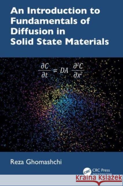 An Introduction to Fundamentals of Diffusion in Solid State Materials Reza Ghomashchi 9781032740201 Taylor & Francis Ltd