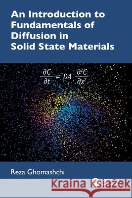 An Introduction to Fundamentals of Diffusion in Solid State Materials Reza Ghomashchi 9781032740218 Taylor & Francis Ltd