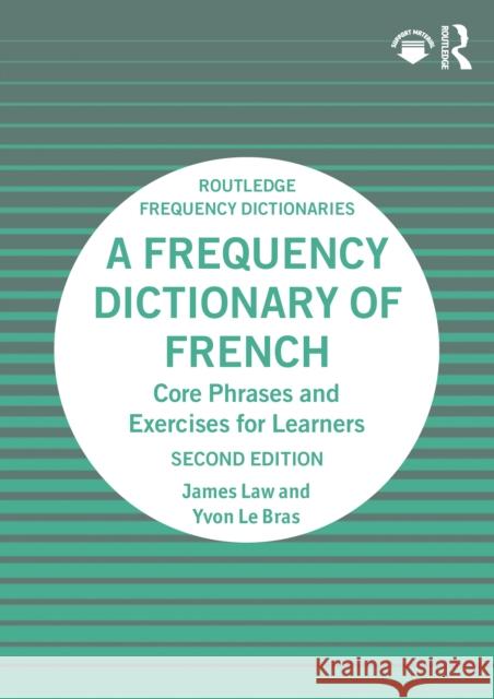 A Frequency Dictionary of French: Core Vocabulary for Learners Yvon Le Bras 9781032741178