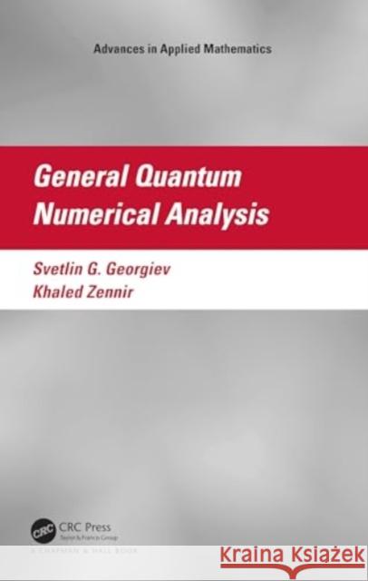 General Quantum Numerical Analysis Khaled (Qassim University) Zennir 9781032741505 Taylor & Francis Ltd