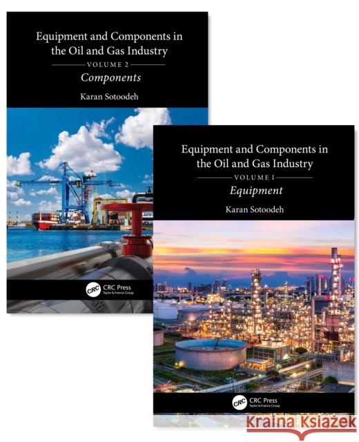 Equipment and Components in the Oil and Gas Industry: A Two Volume Set Karan (University of Stavanger, Norway) Sotoodeh 9781032741987 Taylor & Francis Ltd