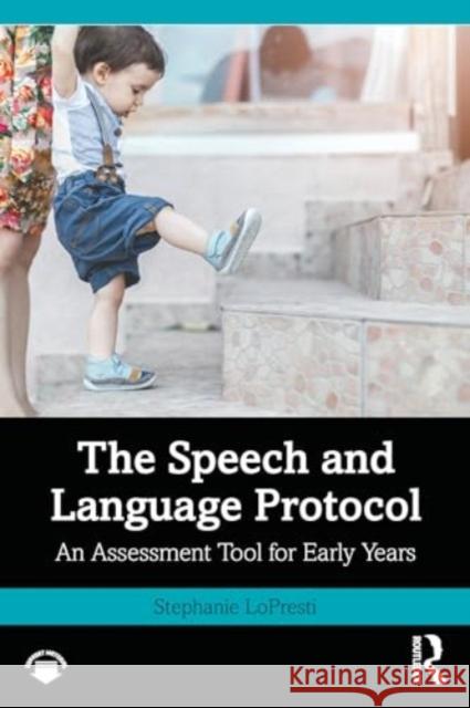 The Speech and Language Protocol: An Assessment Tool for Early Years Stephanie Lopresti 9781032742465 Taylor & Francis Ltd