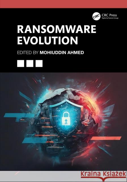 Ransomware Evolution Mohiuddin Ahmed 9781032742717