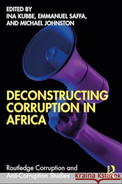 Deconstructing Corruption in Africa Ina Kubbe Emmanuel Saffa Abdulai Michael Johnston 9781032742908 Routledge