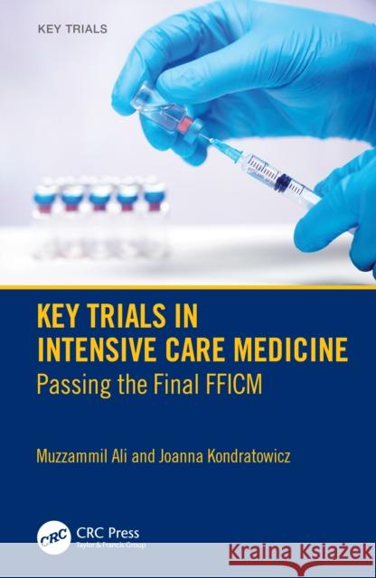 Key Trials in Intensive Care Medicine: Passing the Final FFICM Joanna Kondratowicz 9781032743271