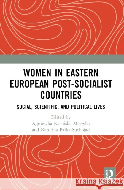 Women in Eastern European Post-Socialist Countries  9781032743325 Taylor & Francis Ltd