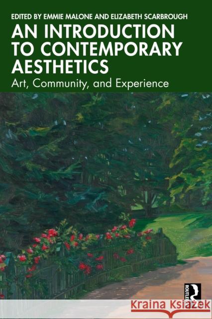 An Introduction to Contemporary Aesthetics: Art, Community, and Experience Emmie Malone Elizabeth A. Scarbrough 9781032743493