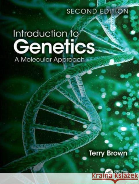 Introduction to Genetics: A Molecular Approach Terry A. Brown 9781032743530