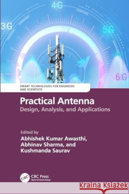 Practical Antenna: Design, Analysis, and Applications Abhishek Kumar Awasthi Abhinav Sharma Kushmanda Saurav 9781032743660 CRC Press