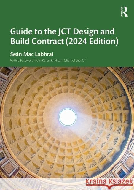 Guide to the Jct Design and Build Contract - 2024 Edition Sean Mac Labhrai 9781032744032 Routledge