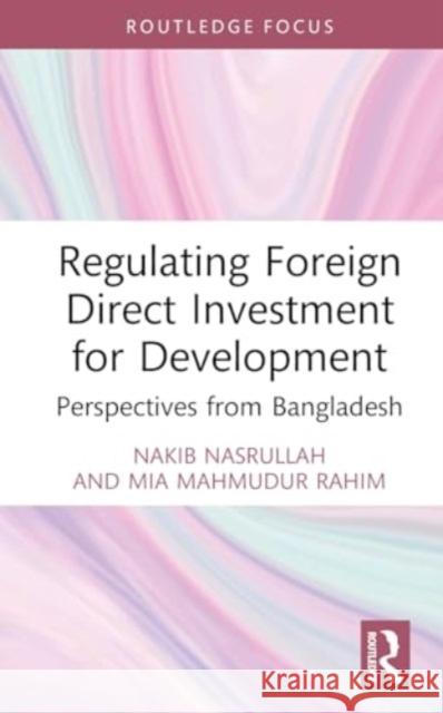 Regulating Foreign Direct Investment for Development Mia Mahmudur Rahim 9781032744148 Taylor & Francis Ltd