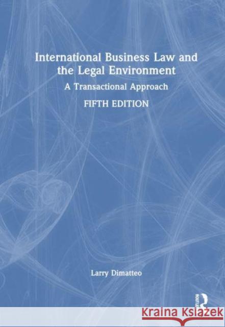 International Business Law and the Legal Environment: A Transactional Approach Larry A 9781032744445 Routledge