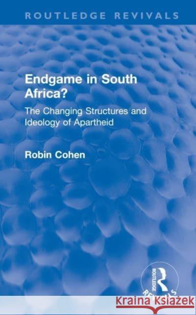 Endgame in South Africa? Robin (University of Oxford, UK) Cohen 9781032745374 Taylor & Francis Ltd