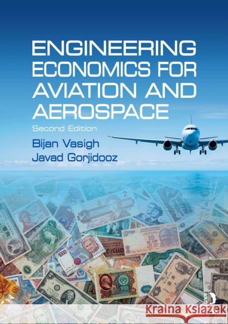 Engineering Economics for Aviation and Aerospace Javad (Embry-Riddle Aeronautical University, USA) Gorjidooz 9781032745404 Routledge