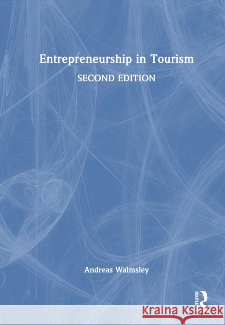 Entrepreneurship in Tourism Andreas Walmsley 9781032745640