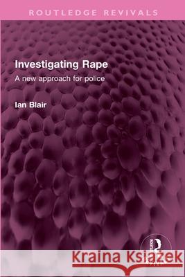 Investigating Rape: A New Approach for Police Ian Blair 9781032745961 Routledge