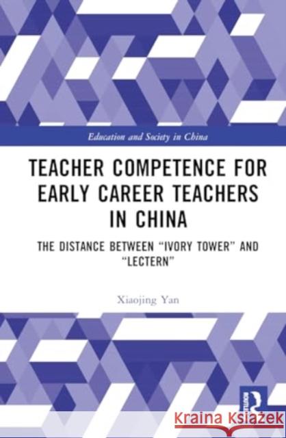 Teacher Competence for Early Career Teachers in China: The Distance Between 