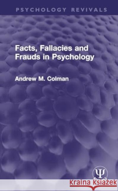 Facts, Fallacies and Frauds in Psychology Andrew M. Colman 9781032746289